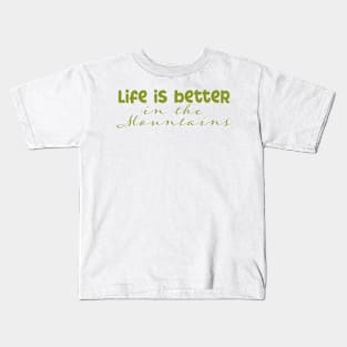 Life is Better in the Mountains Kids T-Shirt